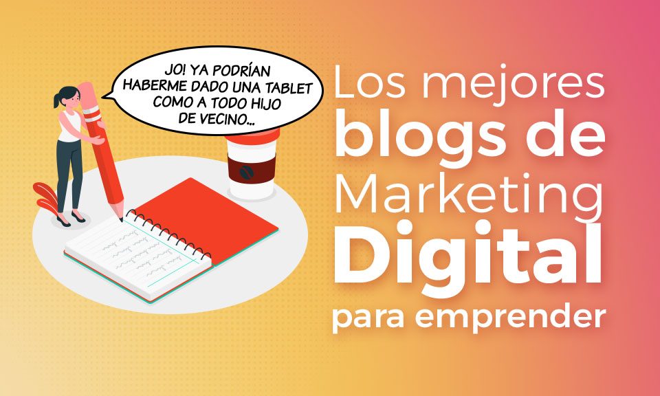 los mejores blogs de marketing digital para emprender