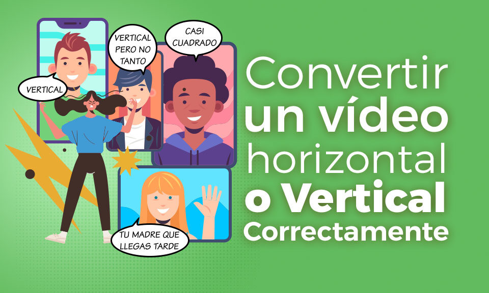Convertir vídeo horizontal o vertical correctamente