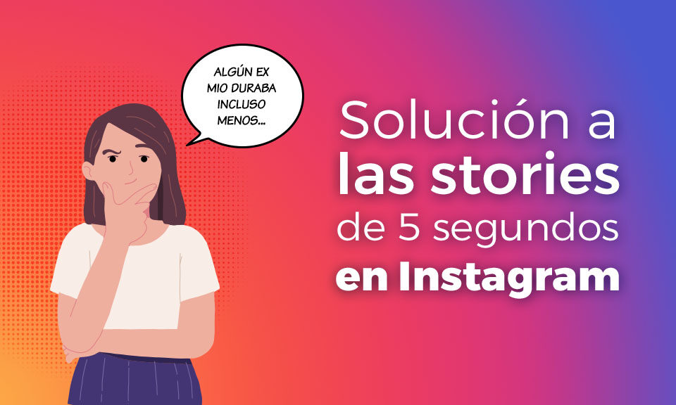 solucion stories 5 segundos instagram